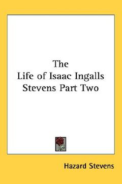 portada the life of isaac ingalls stevens part two (en Inglés)