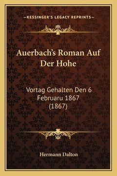 portada Auerbach's Roman Auf Der Hohe: Vortag Gehalten Den 6 Februaru 1867 (1867) (en Alemán)