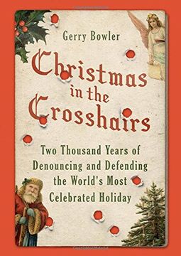 portada Christmas in the Crosshairs: Two Thousand Years of Denouncing and Defending the World's Most Celebrated Holiday (en Inglés)