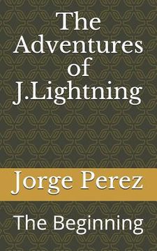 portada The Adventures of J.Lightning: The Beginning (en Inglés)