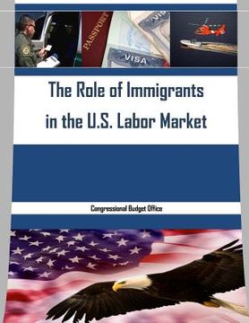 portada The Role of Immigrants in the U.S. Labor Market (en Inglés)