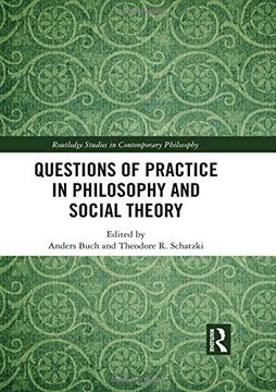 portada Questions of Practice in Philosophy and Social Theory (Routledge Studies in Contemporary Philosophy) (en Inglés)