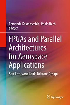 portada FPGAs and Parallel Architectures for Aerospace Applications: Soft Errors and Fault-Tolerant Design (en Inglés)