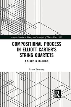 portada Compositional Process in Elliott Carter’S String Quartets (Ashgate Studies in Theory and Analysis of Music After 1900) (en Inglés)