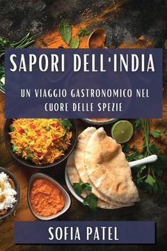 portada Sapori dell'India: Un Viaggio Gastronomico nel Cuore delle Spezie (en Italiano)