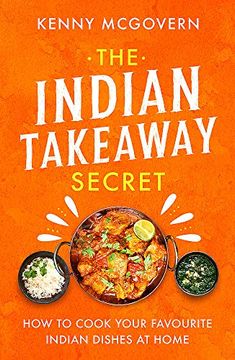 portada The Indian Takeaway Secret: How to Cook Your Favourite Indian Dishes at Home (en Inglés)