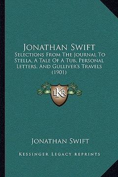 portada jonathan swift: selections from the journal to stella, a tale of a tub, persselections from the journal to stella, a tale of a tub, pe (en Inglés)