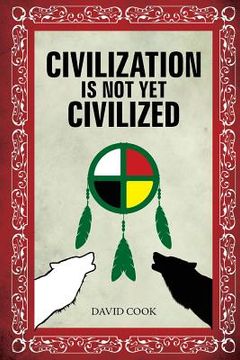 portada Civilization Is Not Yet Civilized (in English)