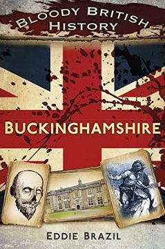 portada Bloody British History: Buckinghamshire (Bloody History) (en Inglés)