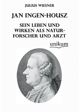 portada Jan Ingen-Housz - Sein Leben Und Wirken ALS Naturforscher Und Arzt