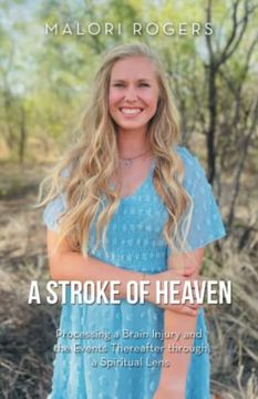 portada A Stroke of Heaven: Processing a Brain Injury and the Events Thereafter Through a Spiritual Lens (en Inglés)