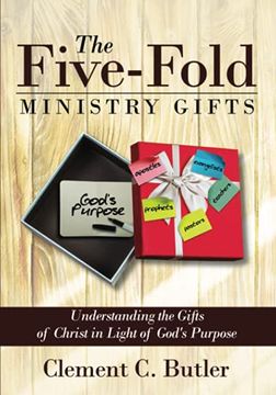 portada The Five-Fold Ministry Gifts: Understanding the Gifts of Christ in Light of God'S Purpose (en Inglés)