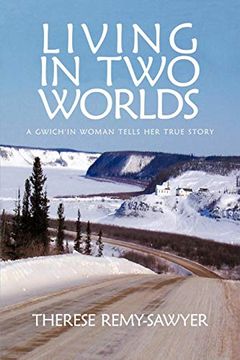 portada Living in two Worlds: A Gwich'in Woman Tells her True Story (in English)