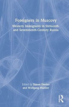 portada Foreigners in Muscovy: Western Immigrants in Sixteenth- and Seventeenth-Century Russia (en Inglés)