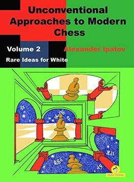 portada Unconventional Approaches to Modern Chess: Volume 2 - Rare Ideas for White (en Inglés)