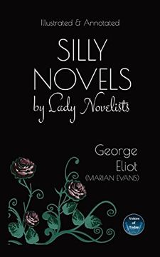 portada Silly Novels by Lady Novelists: An Essay by George Eliot (Marian Evans) - Illustrated and Annotated (en Inglés)