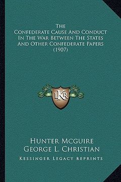 portada the confederate cause and conduct in the war between the states and other confederate papers (1907) (en Inglés)