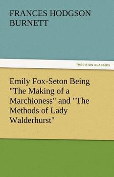 portada emily fox-seton being "the making of a marchioness" and "the methods of lady walderhurst"
