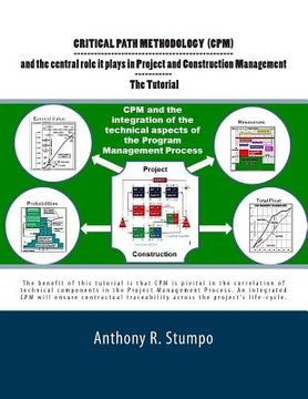 portada Critical Path Methodology (CPM) and the central role it plays in Project and Construction Management - The Tutorial: As a Stratgec and Tactical Planni (en Inglés)