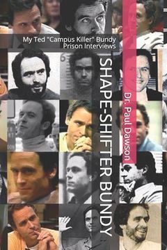 Shape-Shifter Bundy: My Ted "Campus Killer" Bundy Prison Interviews (en Inglés)