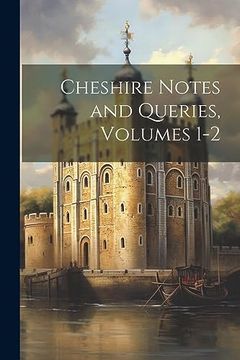 portada Cheshire Notes and Queries, Volumes 1-2