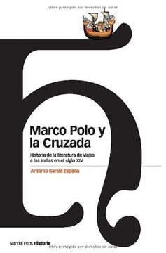marco polo y la cruzada. historia de la literatura de viajes a las indias en el siglo xiv (in Spanish)