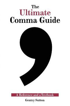 portada The Ultimate Comma Guide: A Reference and a Textbook (en Inglés)