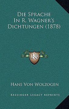 portada Die Sprache In R. Wagner's Dichtungen (1878) (en Alemán)