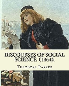 portada Discourses of Social Science (1864). By: Theodore Parker: Edited by: Frances Power Cobbe (4 December 1822 – 5 April 1904). Volume 7: Discourses of Works, Edited by Frances Power Cobbe (en Inglés)