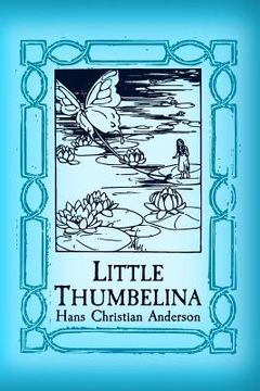 portada Thumbelina: Original and Unabridged (en Inglés)