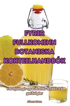 portada Fyrir Fullkominn Botaniska Kokteilhandbók