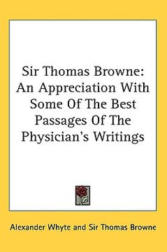 portada sir thomas browne: an appreciation with some of the best passages of the physician's writings