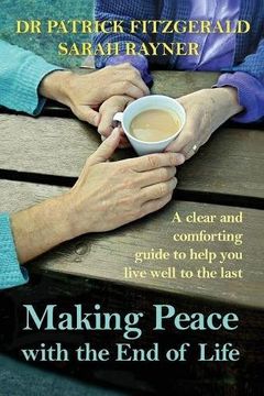 portada Making Peace with the End of Life: A clear and comforting guide to help you live well to the last