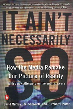 portada It Ain't Necessarily so: How the Media Remake our Picture of Reality (in English)