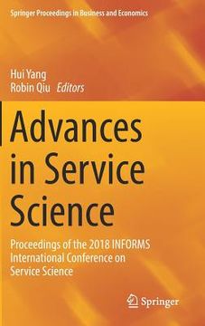 portada Advances in Service Science: Proceedings of the 2018 Informs International Conference on Service Science (en Inglés)