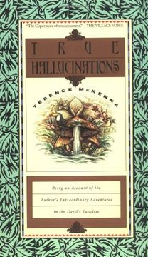 portada True Hallucinations: Being an Account of the Author's Extraordinary Adventures in the Devil's Paradise 