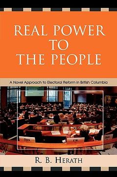 portada real power to the people: a novel approach to electoral reform in british columbia