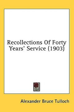 portada recollections of forty years' service (1903) (in English)