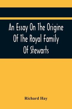 portada An Essay On The Origine Of The Royal Family Of Stewarts: In Answer To Dr Kennedy'S Chronological, Genealogical, And Historical Dissertation Of The Roy
