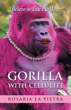 portada Gorilla With Cellulite: Believe in Life's Magic