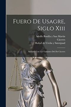 portada Fuero de Usagre, Siglo Xiii: Anotado con las Variantes del de Cáceres