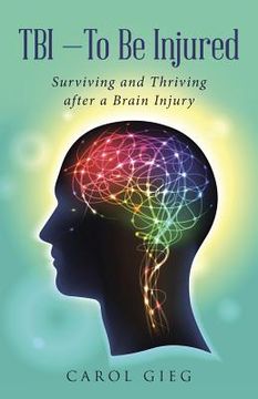portada TBI-To Be Injured: Surviving and Thriving after a Brain Injury (en Inglés)