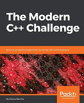 portada The Modern c++ Challenge: Become an Expert Programmer by Solving Real-World Problems 