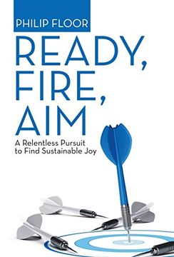 portada Ready, Fire, Aim: A Relentless Pursuit to Find Sustainable joy (en Inglés)