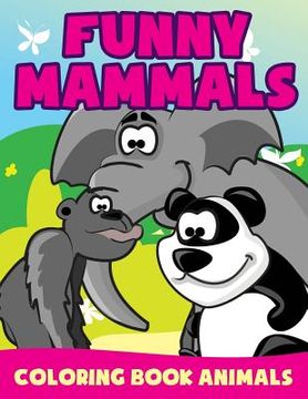 portada Funny Mammals: Coloring Book Animals (en Inglés)