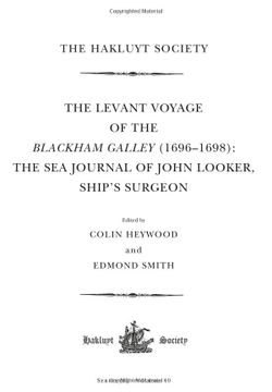 portada The Levant Voyage of the Blackham Galley (1696 – 1698): The sea Journal of John Looker, Ship’S Surgeon (Hakluyt Society, Third Series) (en Inglés)