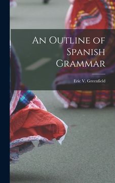 portada An Outline of Spanish Grammar (en Inglés)