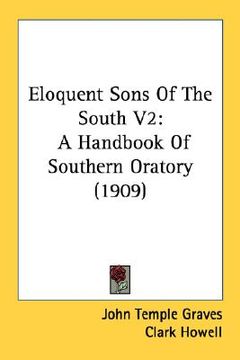 portada eloquent sons of the south v2: a handbook of southern oratory (1909) (en Inglés)