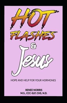 portada Hot Flashes and Jesus: Hope and Help for Your Hormones (en Inglés)