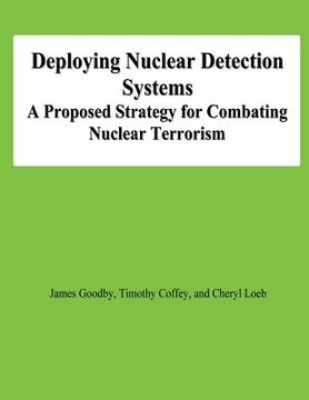 portada Deploying Nuclear Detection Systems: A Proposed Strategy for Combating Nuclear Terrorism (en Inglés)